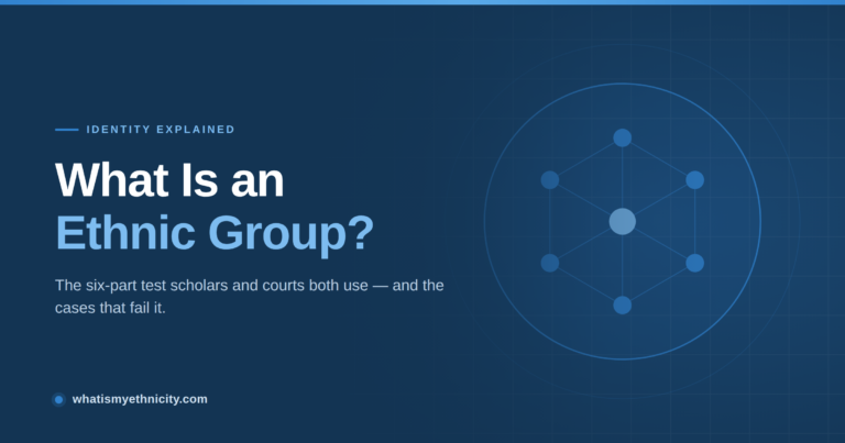 What Is an Ethnic Group? The Six-Part Test That Actually Works